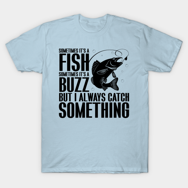 Catch a Fishing Buzz T-Shirt by Miranda Nelson